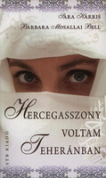 Hercegasszony voltam Teheránban - Sarah Harris; Barbara Mosallai Bell