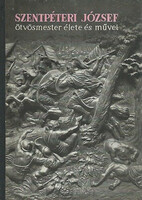 Mihalik Sándor: Szentpéteri József ötvösmester élete és művei