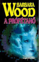 Barbara Wood: A prófétanő
