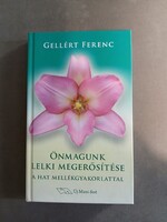 Gellért Ferenc - Önmagunk lelki megerősítése - A hat mellékgyakorlattal - Új Mani-fest,2008