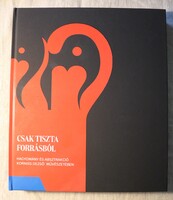 Csak tiszta forrásból / Hagyomány és absztrakció Korniss Dezső művészetében