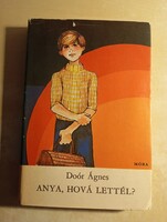 Doór Ágnes Anya, hová lettél?