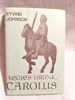 Kegyes Urunk, Carolus - Eyvind Johnson - 1978