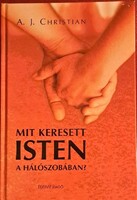 A. J. Christian: Mit keresett Isten a hálószobában?