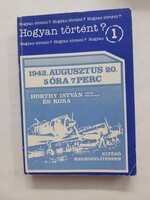 Hogyan történt? 1.- Horthy István repülő főhadnagy és kora - Eltérő megközelítésben