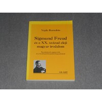 Vajda Barnabás - Sigmund Freud és a XX. század eleji magyar irodalom - Tanulmányok magyar írók és a freudi pszichoanalízis kapcsolatáról