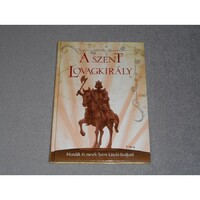 Beregszászi Zsolt (szerk.) - A szent lovagkirály - Mondák és mesék Szent László királyról