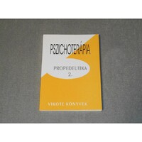 Kastaly Ildikó (szerk.) - Pszichoterápia - Propedeutika 2. (Pszichoterapeuta képzés jegyzet) Vikote könyvek