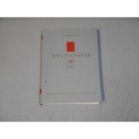 Dr. Gervai Béla - A magánkisipar 20 éve - Kisiparosok országos szervezete kiadása 1965.