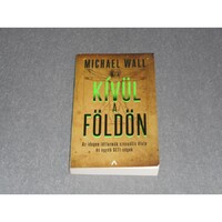 Michael Wall - Kívül a földön - Az idegen létformák szexuális élete és egyéb SETI-ségek