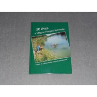 50 éves a Magyar Horgász Szövetség - Tények és számok Békés megye horgászéletéből - Nagy Jenő