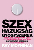 Ray Moynihan: Szex, hazugság, gyógyszerek