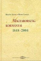 Bölöny József, Hubai László - Magyarország kormányai 1848-2004 (ÚJ)