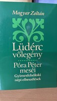 Lüdérc vőlegény (Póra Péter meséi)- Gyimesfelsőloki népi elbeszélések