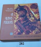 Balla Vilmos: A kávéforrás (Régi pesti kávéházak legendái)