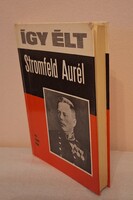 Földes Péter : Így élt Stromfeld Aurél