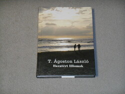 T. Ágoston László - Hazatért liliomok