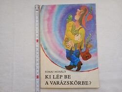 Könyv 146 - Simai Mihály - Ki lép be a varázskörbe - Gaál Éva rajzaival