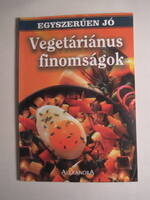 Vegetáriánus finomságok szakácskönyv (egyszerűen jó)