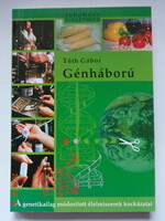 Tóth Gábor: GÉNHÁBORÚ - a genetikailag módosított élelmiszerek kockázatai