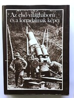 Farkas Márton- Józsa Antal: Az első világháború és a forradalmak képei