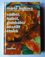Mária Hajková: Vadból, halból, gombából készült ételek