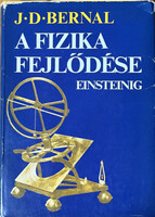 A fizika fejlődése Einsteinig - J.D. Bernal