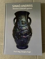 Sinkó András életmű könyv Zsolnay Eozin Már csak pár db van!