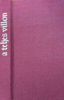 A teljes Villon (Mészöly Dezső fordításában, kísérő tanulmányokkal és függelékkel)