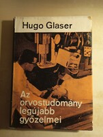 Hugo Glaser Az orvostudomány legújabb győzelmei