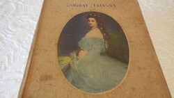 ERZSÉBET  magyar királyné  írta  Zsigrai  Júlia  1939  ,  463  oldal