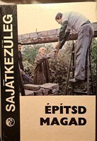 Saját kezűleg – Építsd magad („MK” kiadás – valószínűleg Műszaki Könyvkiadó)