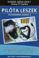 Gere Tamás: Pilóta leszek - Minden, amit a hobbi és hivatásos pilótaképzésről tudni kell