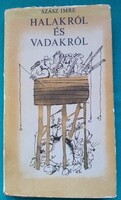 Szász Imre: Halakról és vadakról  > Regény, novella, elbeszélés  > Vadász-horgász történetek