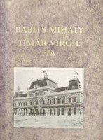 Babits Mihály: Timár Virgil fia - Válogatott novellák