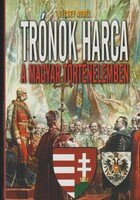 Vécsey Aurél: Trónok harca a magyar történelemben