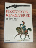 Balázs József - Pongó János: Pisztolyok, revolverek