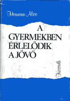 Hermann Alice: A gyermekben érlelődik a jövő