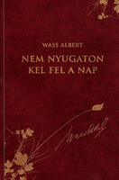 Wass Albert: Nem nyugaton kel fel a Nap