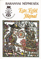 Banó István (szerk.): Este, éjfél, hajnal (Baranyai népmesék)