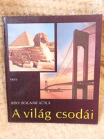 A világ csodái - Béky Bognár Attila - Móra Ferenc Ifjúsági Könyvkiadó - 1988