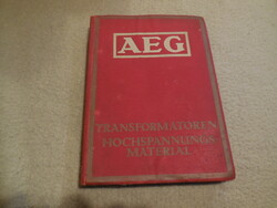 AEG .. Transformátorok és magasfeszültségű anyagok . ...1925. közel 400 oldalon