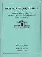 Makkay János: Avarus, hringus, Salanus (Tudósok költötte talányok Erik lovag 795-ös rablóhadjáratátó