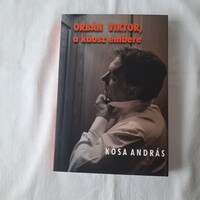 Kósa András: Orbán Viktor, a káosz embere 2018.