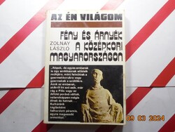 Az én világom: Zolnay László - Fény és árnyék a középkori Magyarországon