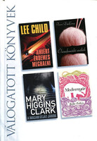 Lee Child · Terri DuLong · Mary Higgins Clark · Bella Pollen: Amiért ?érdemes meghalni / Összefonódó szálak / A magam útját járom / Medvenyár (Reader's Digest válogatott könyvek)