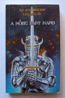 A kőbe zárt kard. Az Excalibur legendái