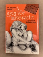 Dr. Szilágyi Vilmos: A gyönyör művészete – Az erotikus örömszerzés – Erato Kiskönyvtár – UNIO