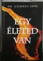 Csernus Imre - Egy életed van