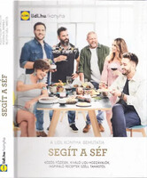 Segít a séf - Közös főzések, kiváló Lidl-hozzávalók, inspiráló receptek Széll Tamástól